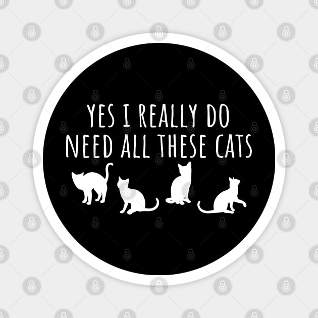 Yes I Really Do Need All These Cats Magnet by LunaMay